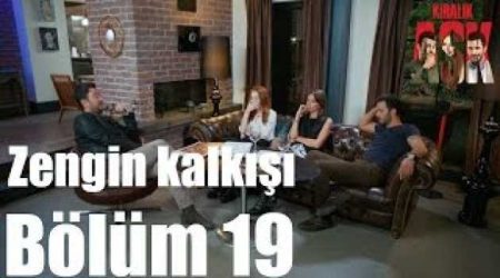 Kiralık Aşk 19. Bölüm - Zengin Kalkışı