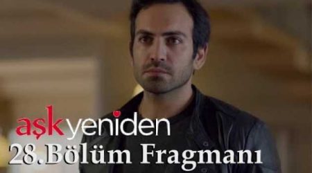 Aşk Yeniden 28. Bölüm Fragmanı