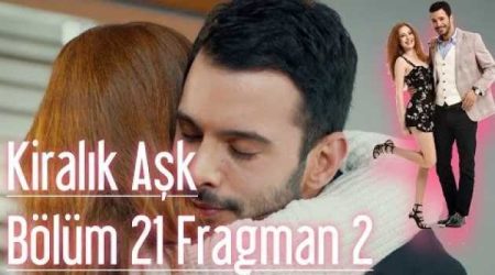 Kiralık Aşk 21. Bölüm 2. Fragmanı