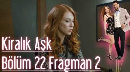 Kiralık Aşk 22. Bölüm 2. Fragmanı