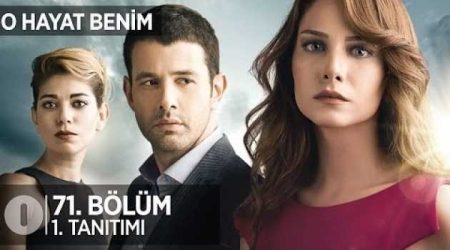 O Hayat Benim 71. Bölüm Fragmanı