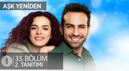 Aşk Yeniden 33. Bölüm 2. Fragmanı