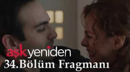 Aşk Yeniden 34. Bölüm Fragmanı