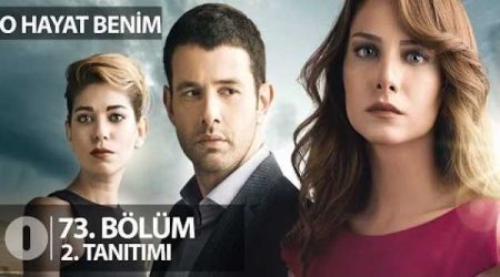 O Hayat Benim 73. Bölüm Fragmanı