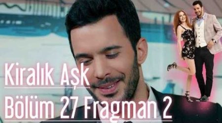 Kiralık Aşk 27. Bölüm 2. Fragmanı