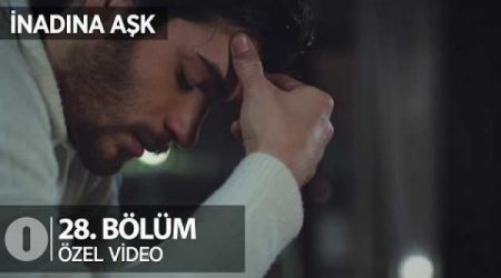 İnadına Aşk 28. Bölüm Özel Klip