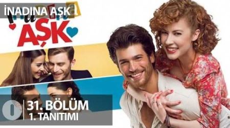 İnadına Aşk 31. Bölüm Fragmanı