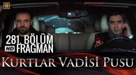 Kurtlar Vadisi Pusu 281. Bölüm Fragmanı