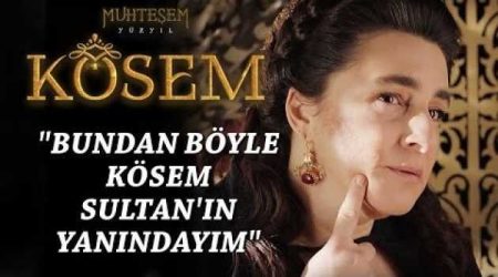 "Bundan böyle Kösem Sultan'ın yayındayım"