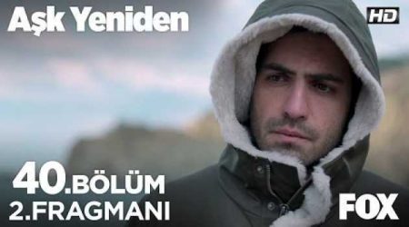 Aşk Yeniden 40. Bölüm 2. Fragmanı