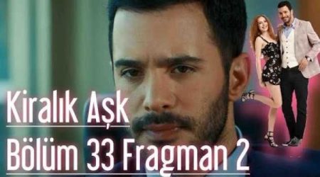 Kiralık Aşk 33. Bölüm 2. Fragmanı