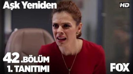 Aşk Yeniden 42. Bölüm Fragmanı