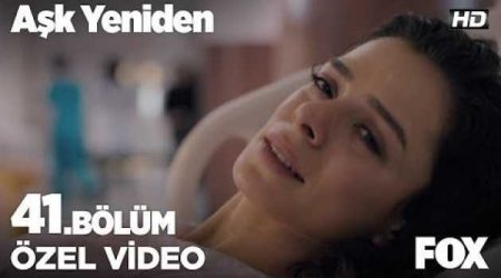 Aşk Yeniden 41. Bölüm Özel Klip