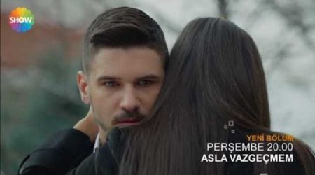 Asla Vazgeçmem 39. Bölüm Fragmanı
