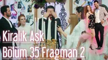 Kiralık Aşk 35. Bölüm 2. Fragmanı
