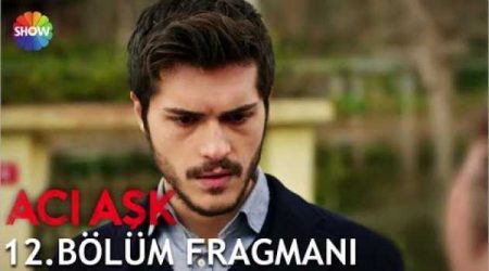 Acı Aşk 12. Bölüm Fragmanı