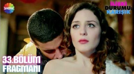 İlişki Durumu: Karışık 33. Bölüm Fragmanı