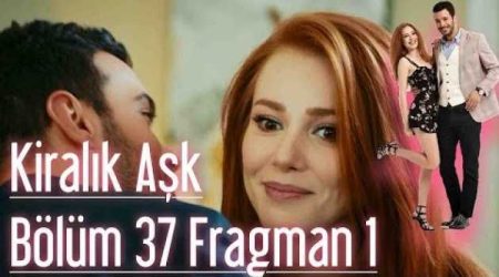 Kiralık Aşk 37. Bölüm Fragmanı