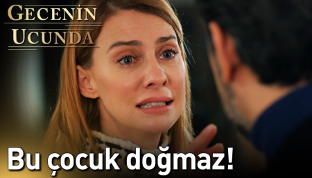 Gecenin Ucunda 21. Bölüm - Bu Çocuk Doğmaz!
