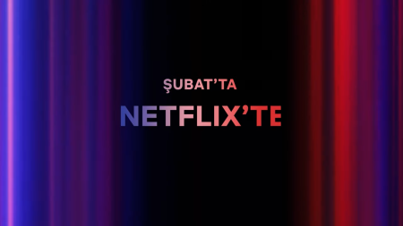 Bu ay Netflix Türkiye'de neler var? | Şubat 2024