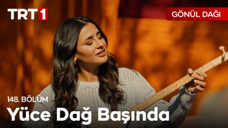 Gönül Dağı 148. Bölüm - "Yüce dağ başında yanar bir ışık..."