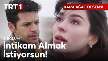 Kara Ağaç Destanı 2. Bölüm - “İntikam Almak İstiyorsun!”
