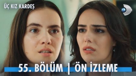 Üç Kız Kardeş 55. Bölüm Ön İzleme