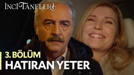 İnci Taneleri (3. Bölüm) - Hatıran Yeter