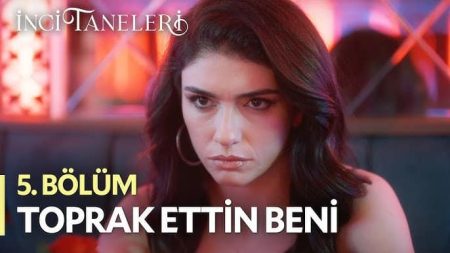 İnci Taneleri (5. Bölüm) - Toprak Ettin Beni