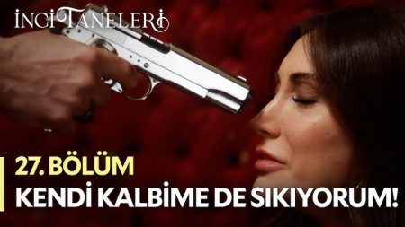 İnci Taneleri (27. Bölüm)  - Aleyna Namlunun Ucunda!