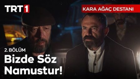 Kara Ağaç Destanı 2. Bölüm - “Bizde söz namustur