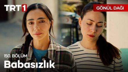 Gönül Dağı 150. Bölüm  - "Babam gidince