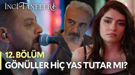 İnci Taneleri (12. Bölüm) - Gönüller Hiç Yas Tutar Mı?