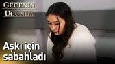 Gecenin Ucunda 15. Bölüm - Aşkı İçin Sabahladı