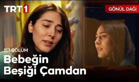 Gönül Dağı 157. Bölüm - "Bebeğin beşiği çamdan..."