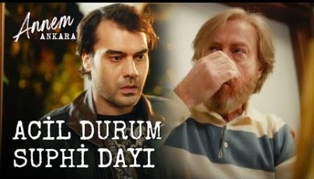 Annem Ankara (3. Bölüm) - Acil Durum "Suphi Dayı"