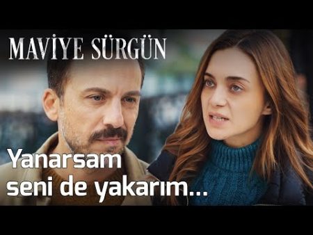 Maviye Sürgün 8. Bölüm - Yanarsam Seni De Yakarım...