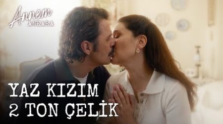 Annem Ankara (4. Bölüm) - Yaz Kızım 2 Ton Çelik