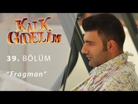 Kalk Gidelim 39. Bölüm Fragman