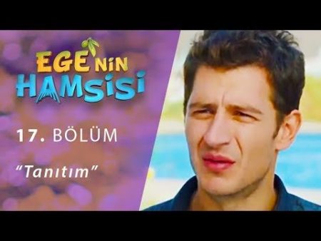 Ege'nin Hamsisi 17. Bölüm Fragmanı Yayınlandı!