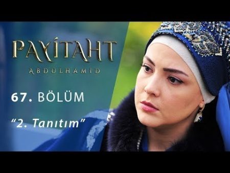 Payitaht Abdülhamid 67. Bölüm 2. Fragmanı Yayınlandı!