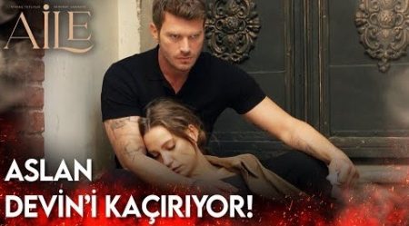 Aile 15. Bölüm - Aslan Devin'i Kaçırıyor!