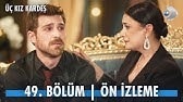 Üç Kız Kardeş 49. Bölüm Ön İzleme