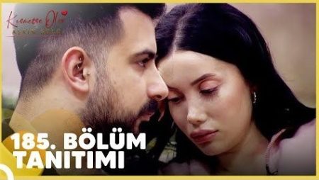 Kısmetse Olur: Aşkın Gücü 185. Bölüm Tanıtım