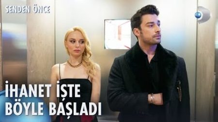 Senden Önce 1. Bölüm | İhanetin fitili ateşlendi!