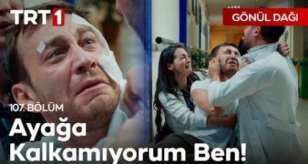 Gönül Dağı 107. Bölüm - "Ayaklarım tutmuyor hiç