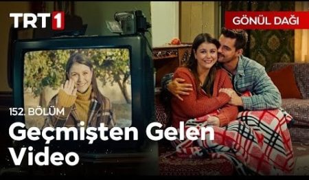 Gönül Dağı 152. Bölüm - "Bu videoyu önce kendime sonra da sevgili eşime çekmek istedim."
