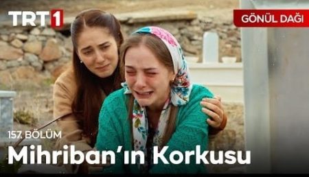Gönül Dağı 157. Bölüm - "Ben dört tane öksüzü arkamda nasıl bırakacağım?"