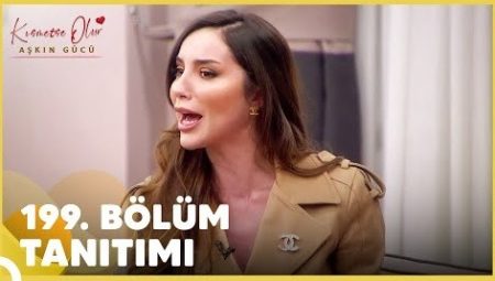 Kısmetse Olur: Aşkın Gücü 199. Bölüm Tanıtımı