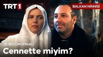 Balkan Ninnisi 25. Bölüm | Sanki Öldüm de Cennette Bir Huri Beni Karşıladı!